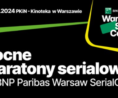 Nocne maratony filmowe na BNP Paribas Warsaw SerialCon