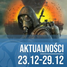 S.T.A.L.K.E.R. 2 na PS5 nie pojawi się szybko. Tygodniowe podsumowanie ze świata gier (23.12-29.12)